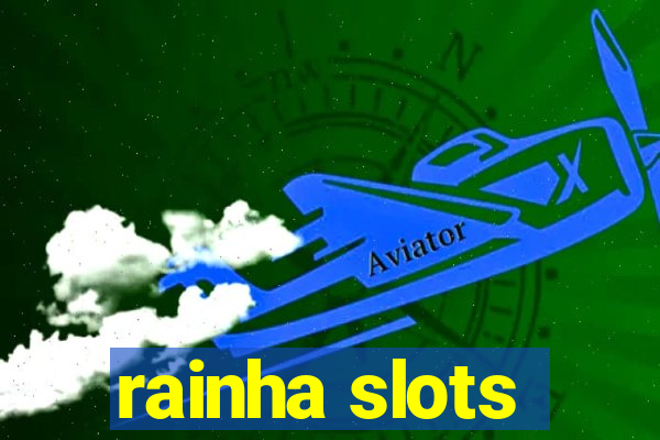 rainha slots